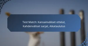 Test Match: Kansainväliset ottelut, Kahdenväliset sarjat, Aikataulutus