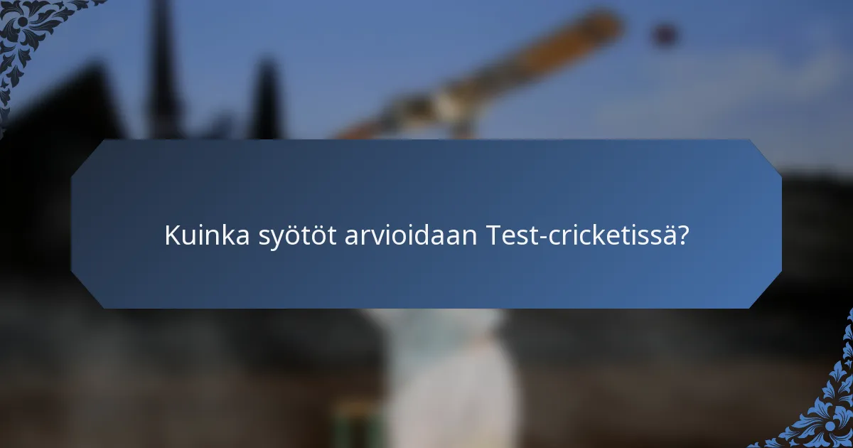 Kuinka syötöt arvioidaan Test-cricketissä?
