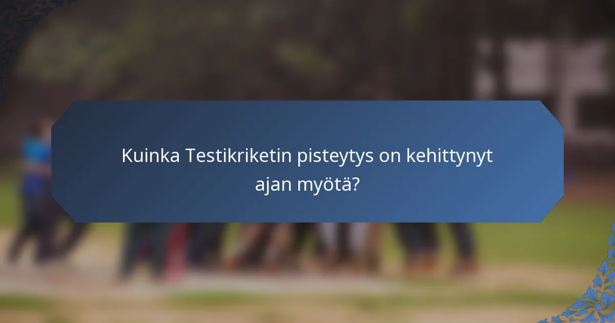 Kuinka Testikriketin pisteytys on kehittynyt ajan myötä?