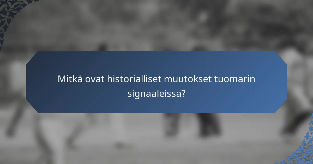 Mitkä ovat historialliset muutokset tuomarin signaaleissa?