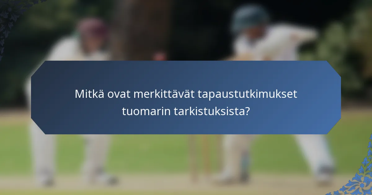 Mitkä ovat merkittävät tapaustutkimukset tuomarin tarkistuksista?