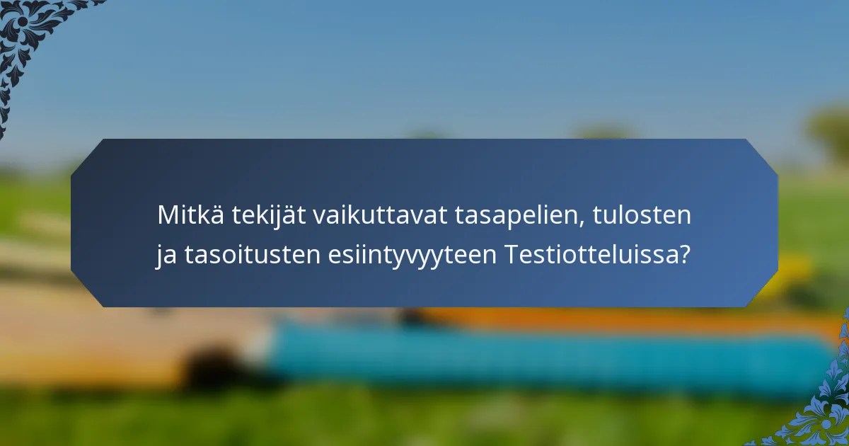 Mitkä tekijät vaikuttavat tasapelien, tulosten ja tasoitusten esiintyvyyteen Testiotteluissa?